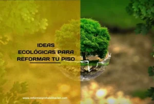 ideas ecológicas para reformas un piso