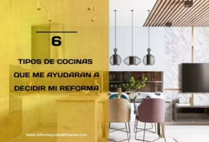 6 TIPOS DE COCINAS PARA TU REFORMA​